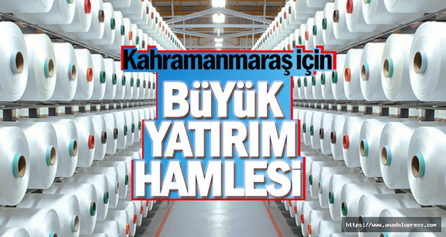 kahramanmaras-icin-buyuk-yatirim-hamlesi-h13367-bab35